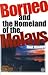 Borneo and the Homeland of the Malays: Four Essays