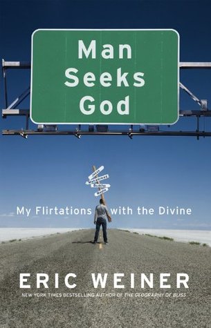Man Seeks God: My Flirtations with the Divine (Hardcover)