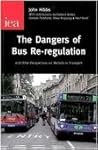 The Dangers of Bus Re-regulation: And Other Perspectives on Markets in Transport