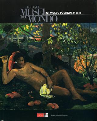 I grandi musei del mondo n. 22: Museo Pushkin, Mosca