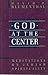 God at the Center: Meditati...