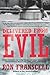 Delivered from Evil: True Stories of Ordinary People Who Faced  Monstrous Mass Killers and Survived