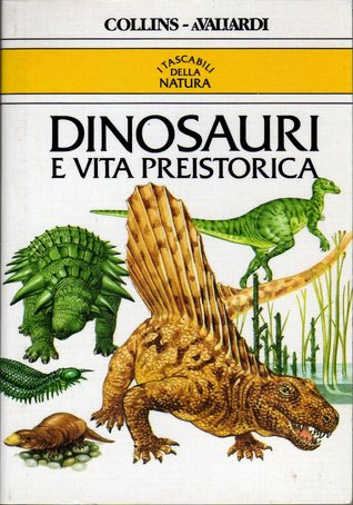 Dinosauri e vita preistorica (Brossura)