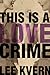 This Is a Love Crime by Lee Kvern