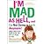 I'm Mad As Hell, and I'm Not Going to Eat it Anymore: Taking Control of Your Health and Your Life--One Vegan Recipe at a Time