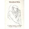 MAHATMA - A Golden Treasury of Wisdom - Thoughts and Glimpses of Life MAHATMA - A Golden Treasury of Wisdom - Thoughts and Glimpses of Life