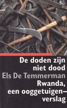 De doden zijn niet dood: Rwanda, een ooggetuigenverslag