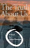 The Truth About Us by Dalene Flannigan