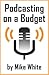 Podcasting on a Budget