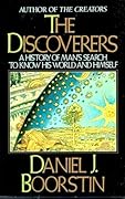 The Discoverers: A History of Man's Search to Know His World and Himself