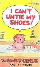 I Can't Untie My Shoes! (Family Circus, #17)