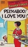Peekaboo! I Love You! (Family Circus, #10)