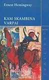 Kam skambina varpai by Ernest Hemingway Kam skambina varpai by Ernest Hemingway