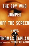 The Spy Who Jumped Off the Screen by Thomas Caplan