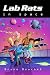 Lab Rats in Space
