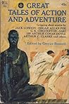 Great Tales of Action and Adventure by George Bennett