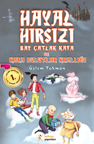 Hayal Hırsızı Bay Çatlak Kafa ve Kara Bulutlar Krallığı (Paperback)
