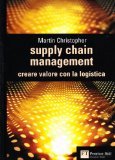 Supply chain management. Creare valore con la logistica