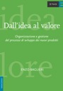 Dall'idea al valore - Organizzazione e gestione del processo di sviluppo dei nuovi prodotti (Paperback)