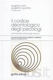 Il codice deontologico degli psicologi. Commentato articolo per articolo