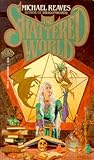The Shattered World by Michael Reaves