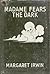Madame Fears the Dark