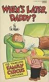 When's Later, Daddy? (Family Circus, #16)