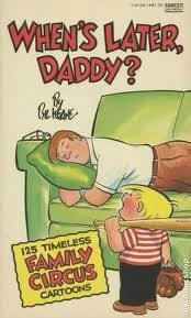 When's Later, Daddy? (Family Circus, #16)