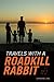 Travels with a Roadkill Rabbit