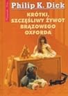 Krótki szczęśliwy żywot brązowego oxforda by Philip K. Dick