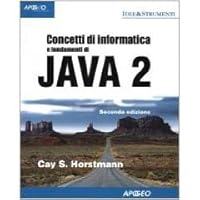 Concetti di informatica e fondamenti di Java 2