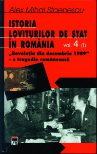 Istoria loviturilor de stat din România, vol. IV (I) : "Revoluţia din decembrie 1989 - o tragedie românească"