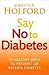Say No to Diabetes: 10 Healthy Ways to Prevent or Reverse Diabetes