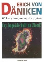Erich von Däniken w krzyżowym ogniu pytań : czy bogowie byli na Ziemi?