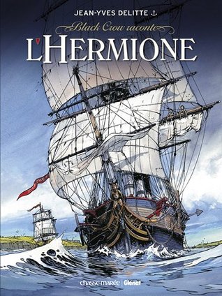 Black Crow Raconte "L'hermione": La Conspiration Pour La Liberté (Hardcover)