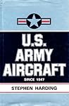 U.S. Army Aircraft Since 1947: An Illustrated Directory