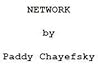 Network [Screenplay] by Paddy Chayefsky