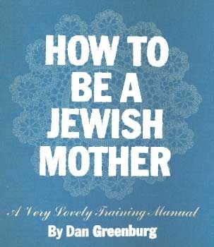 How to Be a Jewish Mother: A Very Lovely Training Manual (Paperback)