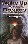 Wake Up to Your Dreams: A Practical Self-Help Guide to Interpretation