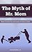 The Myth of Mr. Mom by Jeremy Rodden