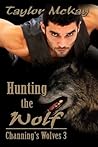 Hunting The Wolf (Channing's Wolves, #3)