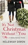 It's Not Christmas Without You by HelenKay Dimon