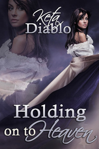 Holding On To Heaven (Kindle Edition)