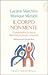 Il corpo non mente. Comprendere se stessi liberando le proprie emozioni