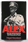 Alex: The Life of Field Marshal Earl Alexander of Tunis Alex: The Life of Field Marshal Earl Alexander of Tunis