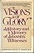 Visions of Glory: A History...