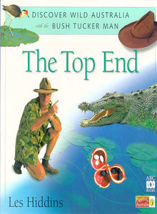 The Top End (Discover Wild Australia with the Bush Tucker Man)
