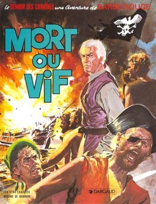 Barbe-Rouge, tome 10: Mort ou vif (Barbe-Rouge #10)