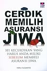 Cerdik Memilih Asuransi Jiwa by Heru Susanto