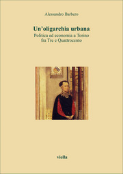 Un'oligarchia urbana. Politica ed economia a Torino fra Tre e Quattrocento (Paperback)